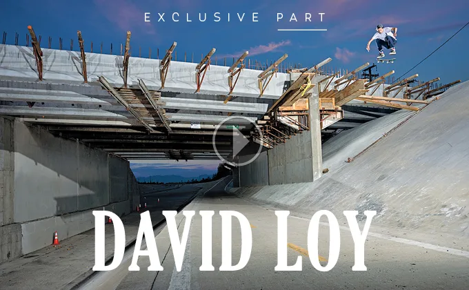THE SKATEBOARD MAG - EXCLUSIVE PART: DAVID LOY